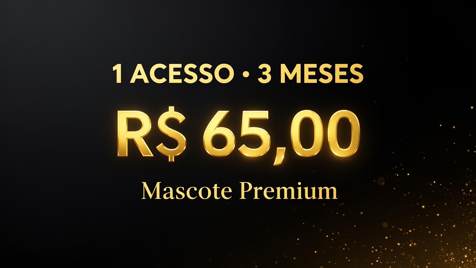1 Acesso — 3 Meses por R$ 65,00 — Mascote Premium