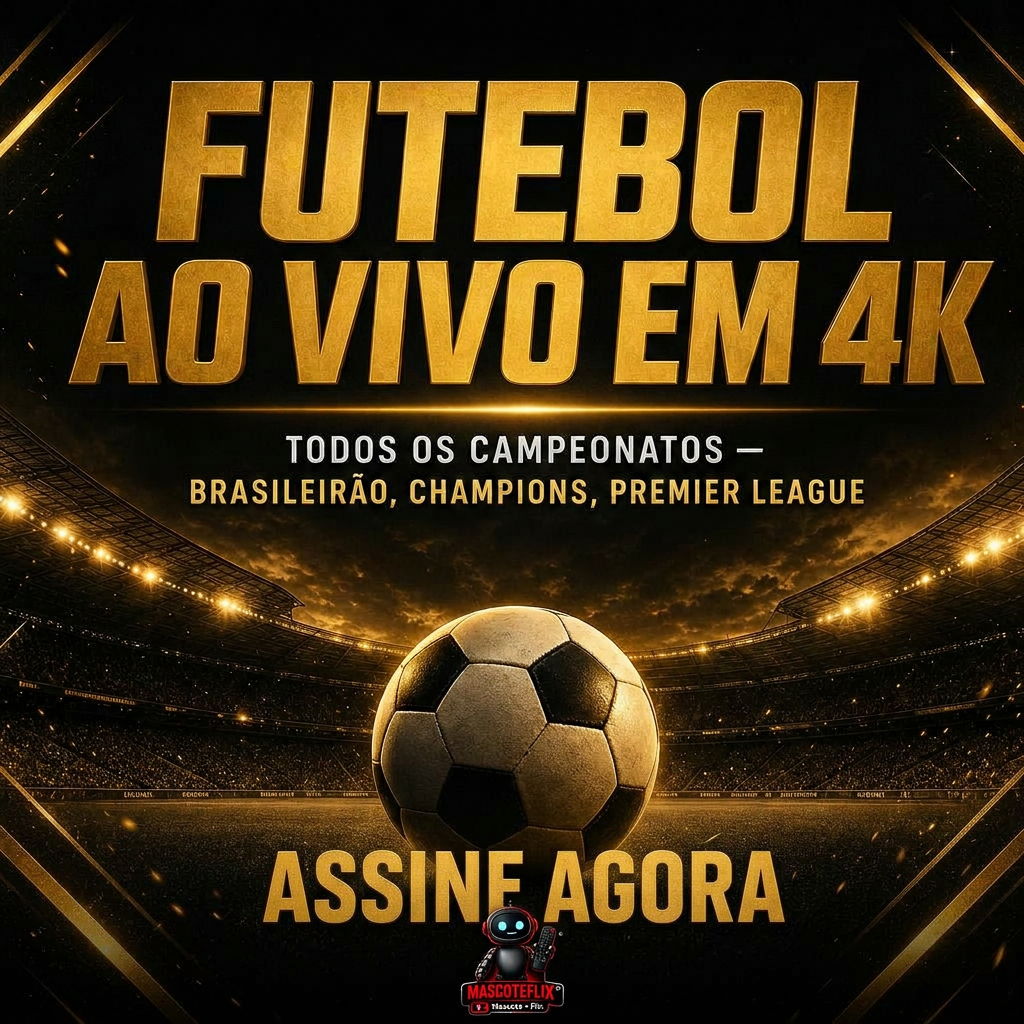 Futebol ao Vivo em 4K — Brasileirão, Champions, Premier League — Assine Agora