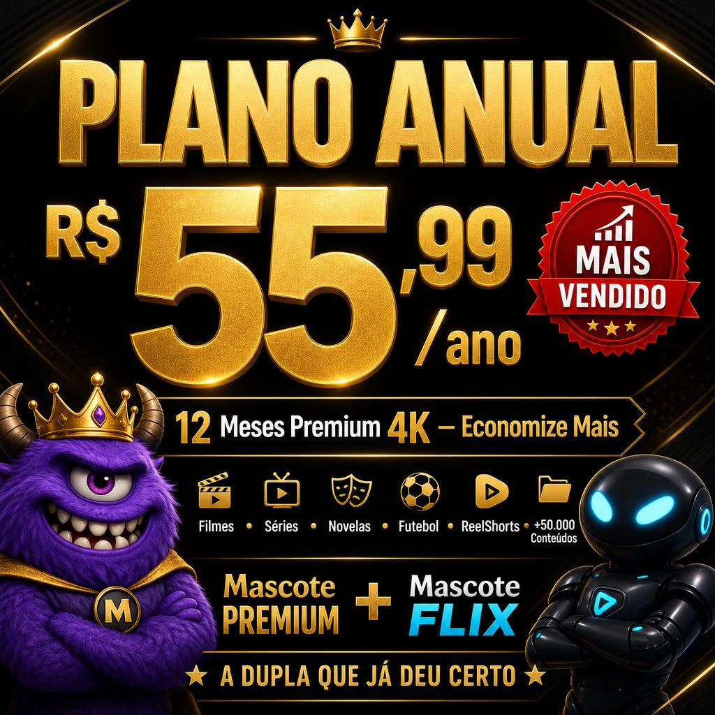 Plano Anual R$55,99 — 12 Meses Premium 4K — Mais Vendido