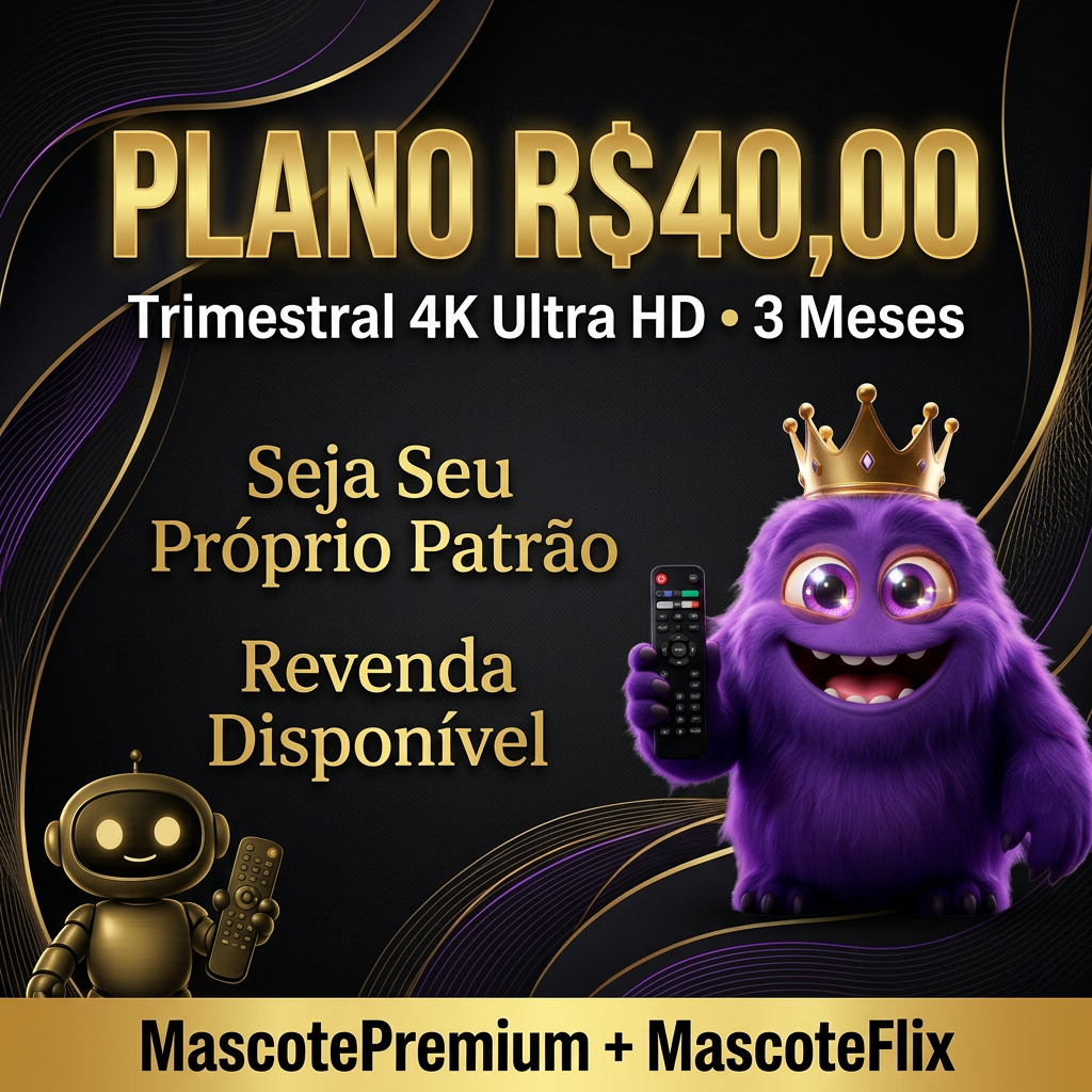 Plano R$40 — Trimestral 4K Ultra HD — Seja Seu Próprio Patrão